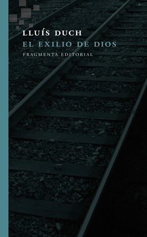EL EXILIO DE DIOS | 9788415518716 | DUCH, LLUÍS | Galatea Llibres | Llibreria online de Reus, Tarragona | Comprar llibres en català i castellà online
