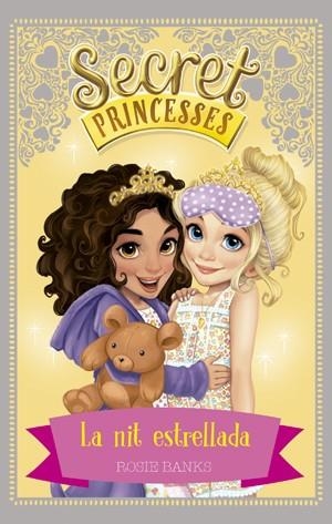 SECRET PRINCESSES 3. LA NIT ESTRELLADA | 9788424659417 | BANKS, ROSIE | Galatea Llibres | Llibreria online de Reus, Tarragona | Comprar llibres en català i castellà online