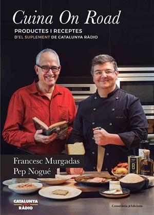 CUINA ON ROAD | 9788490346020 | MURGADAS, FRANCESC / NOGUÉ I PUIGVERT, PEP | Galatea Llibres | Librería online de Reus, Tarragona | Comprar libros en catalán y castellano online