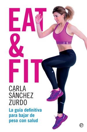 EAT & FIT | 9788490609491 | SÁNCHEZ ZURDO, CARLA | Galatea Llibres | Librería online de Reus, Tarragona | Comprar libros en catalán y castellano online