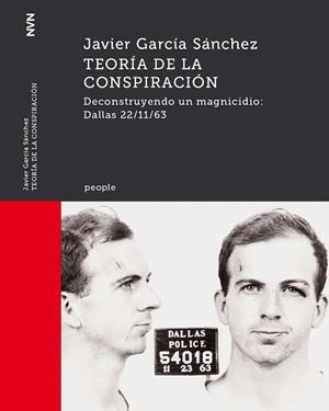 TEORÍA DE LA CONSPIRACIÓN. DECONSTRUYENDO UN MAGNICIDIO: DALLAS 22/11/63 | 9788416259755 | GARCÍA SÁNCHEZ, JAVIER | Galatea Llibres | Librería online de Reus, Tarragona | Comprar libros en catalán y castellano online