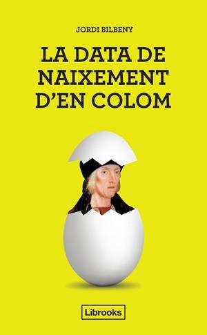LA DATA DE NAIXEMENT D'EN COLOM | 9788494666803 | BILBENY I ALSINA, JORDI | Galatea Llibres | Llibreria online de Reus, Tarragona | Comprar llibres en català i castellà online