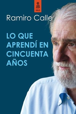 LO QUE APRENDI EN CINCUENTA AÑOS | 9788416023387 | CALLE, RAMIRO | Galatea Llibres | Librería online de Reus, Tarragona | Comprar libros en catalán y castellano online
