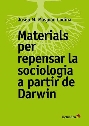 MATERIALS PER REPENSAR LA SOCIOLOGIA A PARTIR DE DARWIN | 9788499219141 | MASJUAN CODINA, JOSEP MARIA | Galatea Llibres | Librería online de Reus, Tarragona | Comprar libros en catalán y castellano online