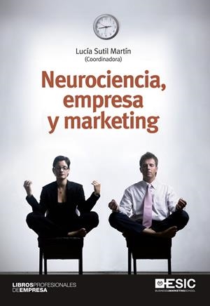 NEUROCIENCIA, EMPRESA Y MARKETING | 9788473569620 | SUTIL MARTÍN, LUCÍA | Galatea Llibres | Librería online de Reus, Tarragona | Comprar libros en catalán y castellano online