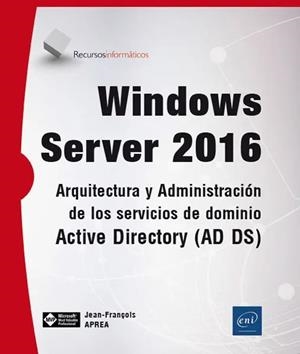 WINDOWS SERVER 2016. ARQUITECTURA Y ADMINISTRACION | 9782409007064 | APREA, JEAN FRANÇOIS | Galatea Llibres | Librería online de Reus, Tarragona | Comprar libros en catalán y castellano online