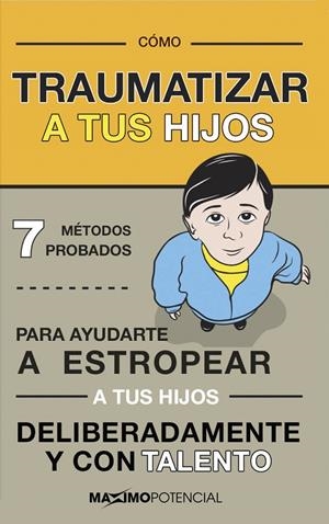 CÓMO TRAUMATIZAR A TUS HIJOS | 9788494602573 | Galatea Llibres | Librería online de Reus, Tarragona | Comprar libros en catalán y castellano online
