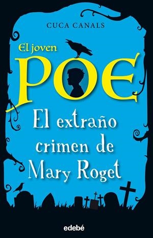 EL JOVEN POE 2. EL EXTRAÑO CRIMEN DE MARY ROGET | 9788468331843 | CANALS, CUCA | Galatea Llibres | Llibreria online de Reus, Tarragona | Comprar llibres en català i castellà online