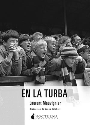 EN LA TURBA | 9788416858088 | MAUVIGNIER, LAURENT | Galatea Llibres | Librería online de Reus, Tarragona | Comprar libros en catalán y castellano online