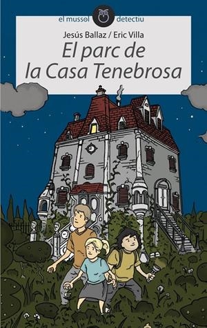 EL PARC DE LA CASA TENEBROSA | 9788496726840 | BALLAZ ZABALZA, JESUS | Galatea Llibres | Llibreria online de Reus, Tarragona | Comprar llibres en català i castellà online