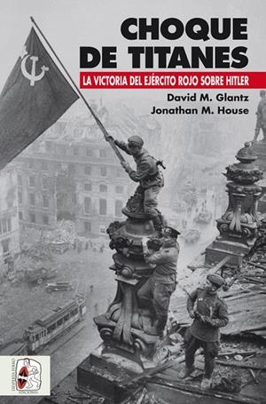 CHOQUE DE TITANES | 9788494518782 | GLANTZ, DAVID M./HOUSE, JONATHAN M. | Galatea Llibres | Llibreria online de Reus, Tarragona | Comprar llibres en català i castellà online