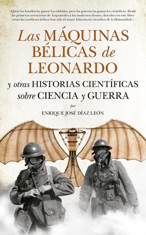 LAS MÁQUINAS BÉLICAS DE LEONARDO Y OTRAS HISTORIAS CIENTÍFICAS SOBRE CIENCIA Y G | 9788494155277 | DÍAZ LEÓN, ENRIQUE JOSÉ | Galatea Llibres | Librería online de Reus, Tarragona | Comprar libros en catalán y castellano online