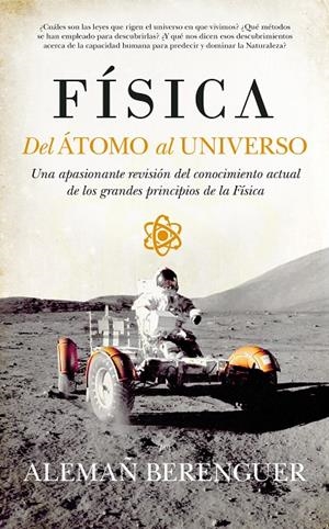 FÍSICA. DEL ÁTOMO AL UNIVERSO | 9788494155260 | ALEMAÑ BERENGUER, RAFAEL | Galatea Llibres | Librería online de Reus, Tarragona | Comprar libros en catalán y castellano online