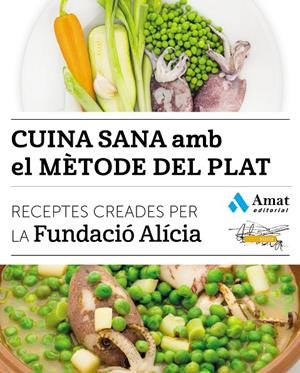 CUINA SANA AMB EL METODE DEL PLAT | 9788497358866 | FUNDACIó ALíCIA | Galatea Llibres | Librería online de Reus, Tarragona | Comprar libros en catalán y castellano online