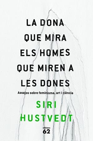 LA DONA QUE MIRA ELS HOMES QUE MIREN A LES DONES | 9788429775716 | HUSTVEDT, SIRI | Galatea Llibres | Llibreria online de Reus, Tarragona | Comprar llibres en català i castellà online