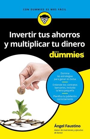 INVERTIR TUS AHORROS  Y MULTIPLICAR TU DINERO PARA DUMMIES | 9788432903472 | FAUSTINO, ÁNGEL | Galatea Llibres | Librería online de Reus, Tarragona | Comprar libros en catalán y castellano online