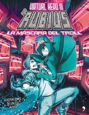 LA MÁSCARA DEL TROLL (VIRTUAL HERO, 3) | 9788499985886 | ELRUBIUS | Galatea Llibres | Llibreria online de Reus, Tarragona | Comprar llibres en català i castellà online