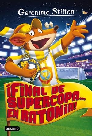 FINAL DE SUPERCOPA... EN RATONIA! (GERONIMO STILTON, 65) | 9788408165521 | Galatea Llibres | Llibreria online de Reus, Tarragona | Comprar llibres en català i castellà online