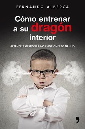 CÓMO ENTRENAR A SU DRAGÓN INTERIOR | 9788499985916 | ALBERCA, FERNANDO | Galatea Llibres | Librería online de Reus, Tarragona | Comprar libros en catalán y castellano online