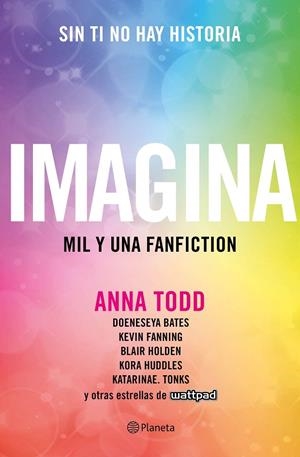 IMAGINA. MIL Y UNA FANFICTION | 9788408169413 | TODD, ANNA, ET ALT. | Galatea Llibres | Llibreria online de Reus, Tarragona | Comprar llibres en català i castellà online