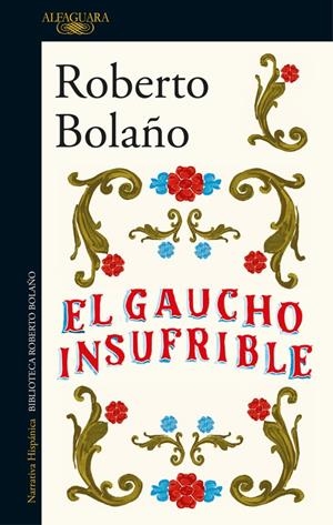 EL GAUCHO INSUFRIBLE | 9788420431482 | BOLAÑO, ROBERTO | Galatea Llibres | Llibreria online de Reus, Tarragona | Comprar llibres en català i castellà online