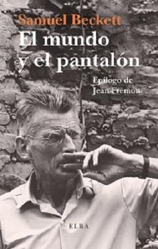 EL MUNDO Y EL PANTALÓN | 9788494552472 | BECKETT, SAMUEL | Galatea Llibres | Llibreria online de Reus, Tarragona | Comprar llibres en català i castellà online