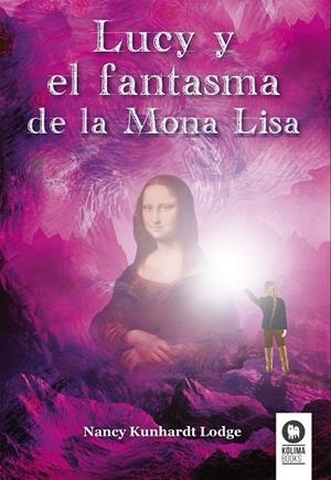 LUCY Y EL FANTASMA DE LA MONA LISA | 9788416994113 | KUNHARDT, NANCY | Galatea Llibres | Librería online de Reus, Tarragona | Comprar libros en catalán y castellano online