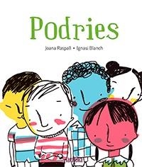 PODRIES | 9788416003822 | RASPALL, JOANA | Galatea Llibres | Librería online de Reus, Tarragona | Comprar libros en catalán y castellano online