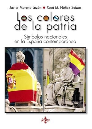 LOS COLORES DE LA PATRIA | 9788430971145 | MORENO LUZÓN, JAVIER/NÚÑEZ SEIXAS, XOSÉ M. | Galatea Llibres | Librería online de Reus, Tarragona | Comprar libros en catalán y castellano online