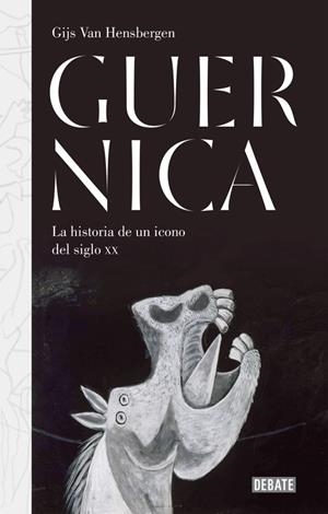 GUERNICA. LA HISTORIA DE UN ICONO DEL SIGLO XX | 9788499927152 | HENSBERGEN, GIJS VAN | Galatea Llibres | Librería online de Reus, Tarragona | Comprar libros en catalán y castellano online