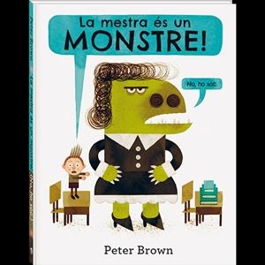 LA MESTRA ÉS UN MONSTRE | 9788416394586 | BROWN, PETER | Galatea Llibres | Librería online de Reus, Tarragona | Comprar libros en catalán y castellano online
