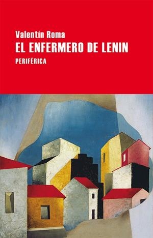 EL ENFERMERO DE LENIN | 9788416291465 | ROMA, VALENTÍN | Galatea Llibres | Llibreria online de Reus, Tarragona | Comprar llibres en català i castellà online
