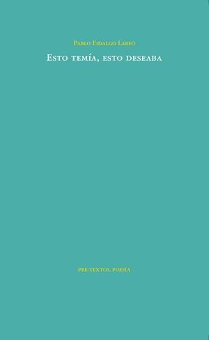 ESTO TEMÍA, ESTO DESEABA | 9788416906352 | FIDALGO, PABLO | Galatea Llibres | Llibreria online de Reus, Tarragona | Comprar llibres en català i castellà online