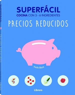 PRECIOS REDUCIDOS. SUPERFACIL COCINA CON 3-6 INGREDIENTES | 9789089988478 | BLACK, KEDA | Galatea Llibres | Librería online de Reus, Tarragona | Comprar libros en catalán y castellano online