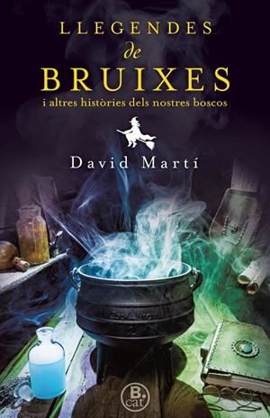 LLEGENDES DE BRUIXES I ALTRES HISTÒRIES DELS NOSTRES BOSCOS | 9788466661638 | MARTÍ, DAVID/ALFORCEA, ALBERT | Galatea Llibres | Librería online de Reus, Tarragona | Comprar libros en catalán y castellano online