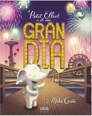 EL PETIT ELLIOT I EL SEU GRAN DIA | 9788416712328 | CURATO, MIKE | Galatea Llibres | Llibreria online de Reus, Tarragona | Comprar llibres en català i castellà online