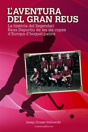 L'AVENTURA DEL GRAN REUS | 9788490346242 | CRUSET VALLVERDú, JOSEP | Galatea Llibres | Llibreria online de Reus, Tarragona | Comprar llibres en català i castellà online