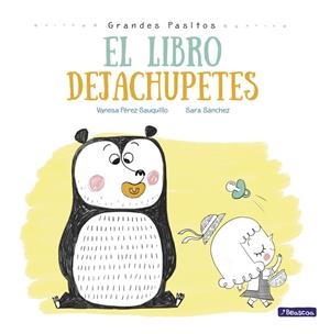 EL LIBRO DEJACHUPETES (GRANDES PASITOS. ÁLBUM ILUSTRADO) | 9788448847876 | SÁNCHEZ, SARA/VANESA PÉREZ-SAUQUILLO | Galatea Llibres | Llibreria online de Reus, Tarragona | Comprar llibres en català i castellà online