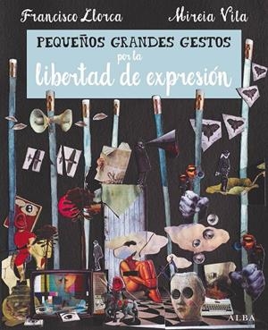 PEQUEÑOS GRANDES GESTOS POR LA LIBERTAD DE EXPRESIÓN | 9788490653081 | LLORCA ZABALA, FRANCISCO | Galatea Llibres | Librería online de Reus, Tarragona | Comprar libros en catalán y castellano online