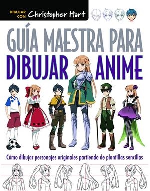GUÍA MAESTRA PARA DIBUJAR ANIME | 9788498745603 | HART, CHRISTOPHER | Galatea Llibres | Llibreria online de Reus, Tarragona | Comprar llibres en català i castellà online