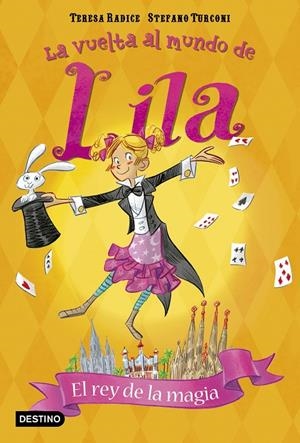EL REY DE LA MAGIA. LA VUELTA AL MUNDO DE LILA 2 | 9788408171775 | RADICE, TERESA / STEFANO TURCONI | Galatea Llibres | Llibreria online de Reus, Tarragona | Comprar llibres en català i castellà online