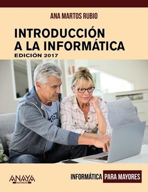 INTRODUCCIÓN A LA INFORMÁTICA. EDICIÓN 2017 | 9788441538863 | MARTOS RUBIO, ANA | Galatea Llibres | Llibreria online de Reus, Tarragona | Comprar llibres en català i castellà online