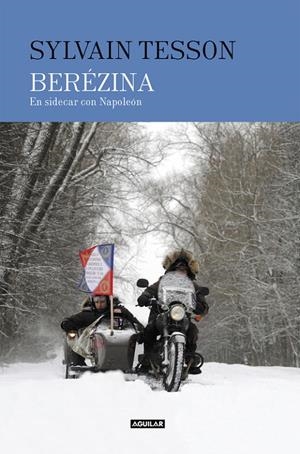 BEREZINA. EN SIDECAR CON NAPOLÉON | 9788403517424 | TESSON, SYLVAIN | Galatea Llibres | Llibreria online de Reus, Tarragona | Comprar llibres en català i castellà online
