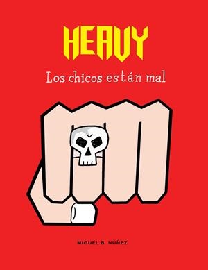 HEAVY. LOS CHICOS ESTÁN MAL | 9788494556821 | NÚÑEZ, MIGUEL | Galatea Llibres | Llibreria online de Reus, Tarragona | Comprar llibres en català i castellà online