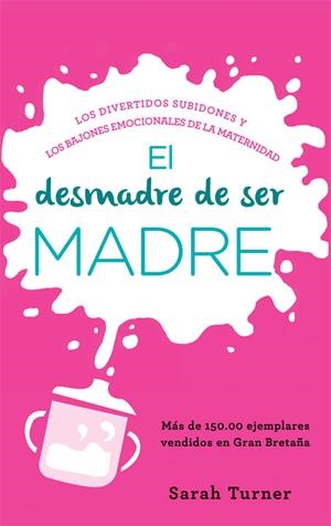 EL DESMADRE DE SER MADRE | 9788499708508 | TURNER, SARAH | Galatea Llibres | Librería online de Reus, Tarragona | Comprar libros en catalán y castellano online