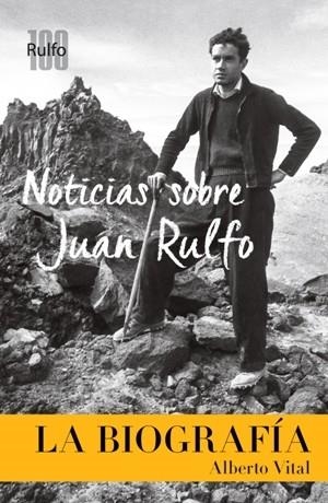 NOTICIAS SOBRE JUAN RULFO. LA BIOGRAFÍA | 9788417047115 | VITAL, ALBERTO | Galatea Llibres | Llibreria online de Reus, Tarragona | Comprar llibres en català i castellà online