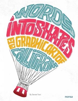 WORDS INTO SHAPES. THE GRAPHIC ART OF CALLIGRAM | 9788416500512 | TOZZI, DANIELE | Galatea Llibres | Librería online de Reus, Tarragona | Comprar libros en catalán y castellano online