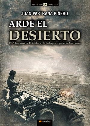 ARDE EL DESIERTO. LA GUERRA DE IFNI-SAHARA | 9788499678832 | PASTRANA PIÑERO, JUAN | Galatea Llibres | Llibreria online de Reus, Tarragona | Comprar llibres en català i castellà online