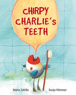 CHIRPY CHARLIE'S TEETH | 9788416733309 | ZAFRILLA, MARTA | Galatea Llibres | Librería online de Reus, Tarragona | Comprar libros en catalán y castellano online