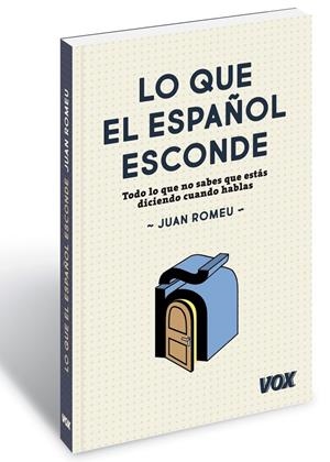 LO QUE EL ESPAÑOL ESCONDE | 9788499742397 | ROMEU FERNÁNDEZ, JUAN | Galatea Llibres | Librería online de Reus, Tarragona | Comprar libros en catalán y castellano online